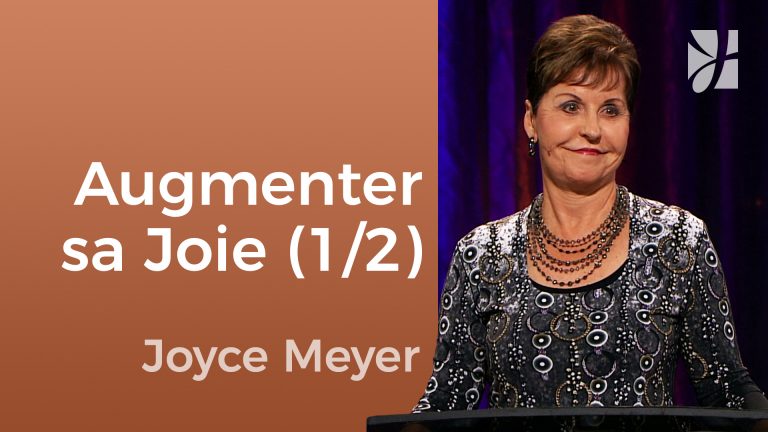 Comment augmenter votre joie ? (1/2)