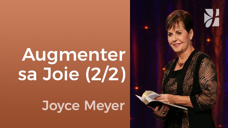 Comment augmenter votre joie ? (2/2)