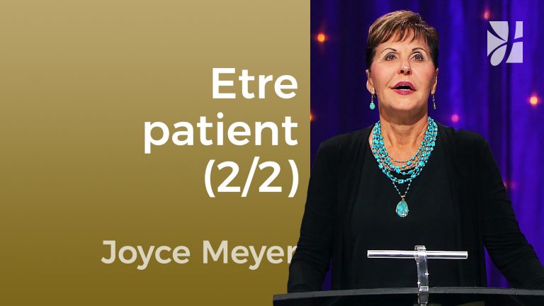 Avoir une attitude patiente (2/2)