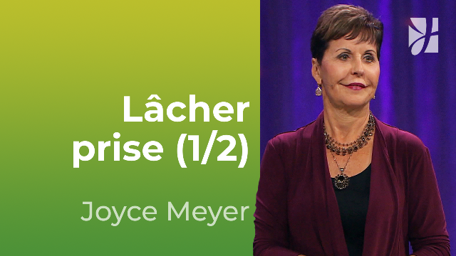 Lâcher prise et apprendre à apprécier (1/2)
