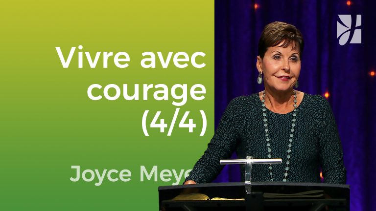 Vivre courageusement (4/4)