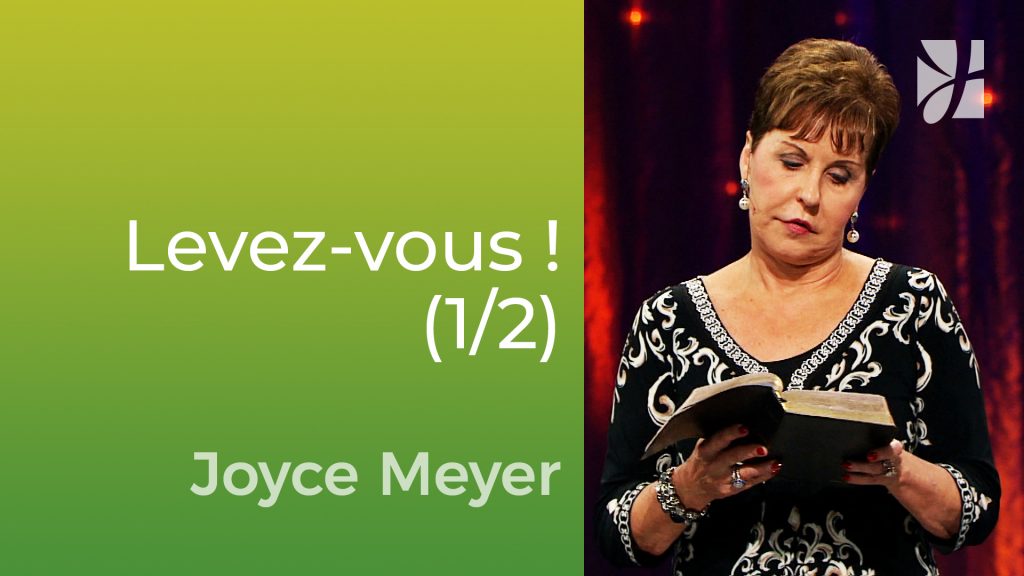 levez-vous-et-faites-vous-entendre-1-2-joyce-meyer-fr