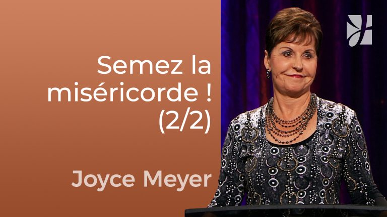 En semant la miséricorde, vous moissonnez la miséricorde (2/2)