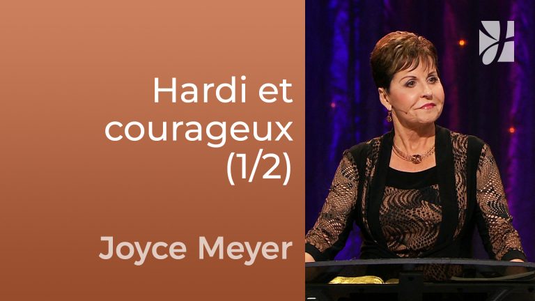 Choisir d&rsquo;être hardi et courageux (1/2)