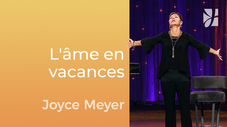 Donnez des vacances à votre âme
