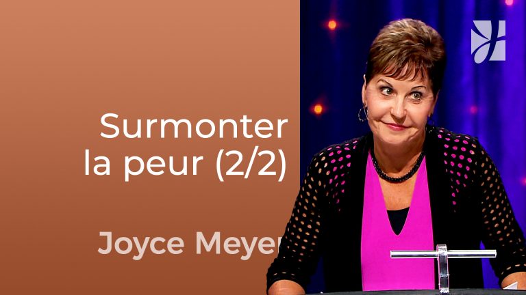 Surmonter la peur par la foi (2/2)